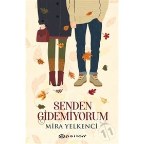Senden Gidemiyorum / Mira Yelkenci / Epsilon Yayınları