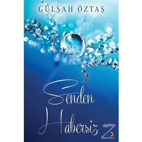 Senden Habersiz - Gülşah Öztaş