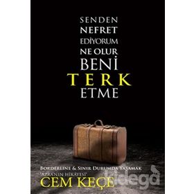 SENDEN NEFRET EDIYORUM NE OLUR BENI TERK ETME - A. CEM KEÇE