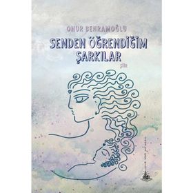 SENDEN ÖĞRENDIĞIM ŞARKILAR - ONUR BEHRAMOĞLU