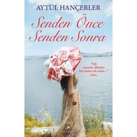 Senden Önce Senden Sonra - Aytül Hançerler