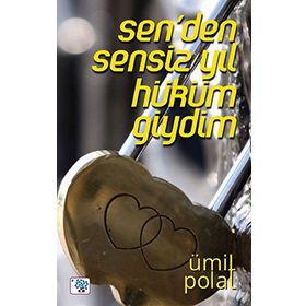 Sen’den Sensiz Yıl Hüküm Giydim - Ümit Polat