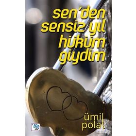 Sen’den Sensiz Yıl Hüküm Giydim - Ümit Polat