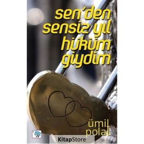 Sen’den Sensiz Yıl Hüküm Giydim - Ümit Polat