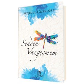 Senden Vazgeçmem - Ayşegül Çiçekoğlu
