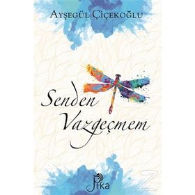 Senden Vazgeçmem - Ayşegül Çiçekoğlu