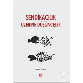 Sendikacılık Üzerine Düşünceler - Üner Ertem