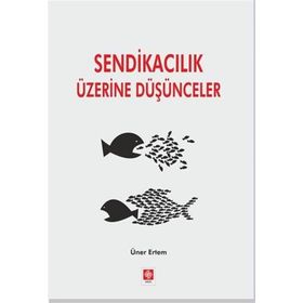 Sendikacılık Üzerine Düşünceler - Üner Ertem