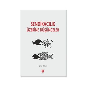 Sendikacılık Üzerine Düşünceler - Üner Ertem