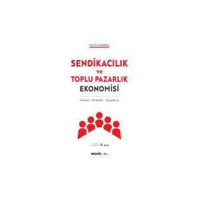 SENDİKACILIK VE TOPLU PAZARLIK EKONOMISI - YUSUF BALCI