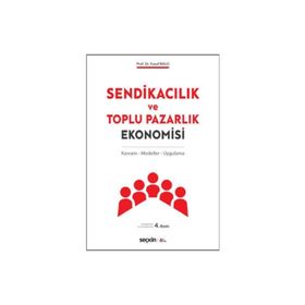SENDİKACILIK VE TOPLU PAZARLIK EKONOMISI - YUSUF BALCI