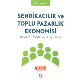 SENDİKACILIK VE TOPLU PAZARLIK EKONOMISI - YUSUF BALCI