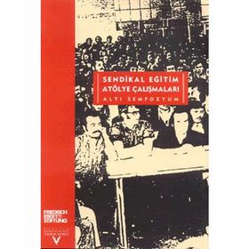 SENDIKAL EĞİTİM ATÖLYE ÇALIŞMALARI (ALTI SEMPOZYUM) - ZEYNEL KIZILYAPRAK