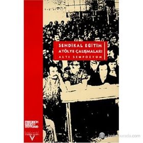 SENDIKAL EĞİTİM ATÖLYE ÇALIŞMALARI (ALTI SEMPOZYUM) - ZEYNEL KIZILYAPRAK