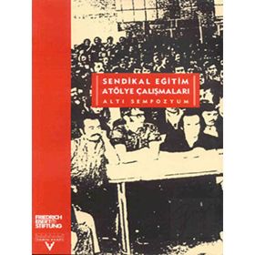 SENDIKAL EĞİTİM ATÖLYE ÇALIŞMALARI (ALTI SEMPOZYUM) - ZEYNEL KIZILYAPRAK