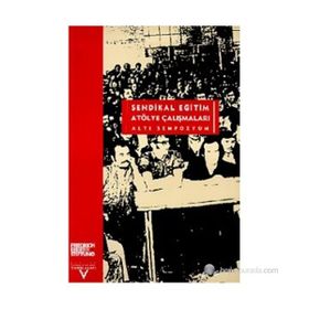 SENDIKAL EĞİTİM ATÖLYE ÇALIŞMALARI (ALTI SEMPOZYUM) - ZEYNEL KIZILYAPRAK