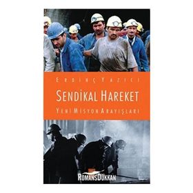 Sendikal Hareket Yeni Misyon Arayışları - Erdinç Yazıcı