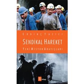 Sendikal Hareket Yeni Misyon Arayışları - Erdinç Yazıcı