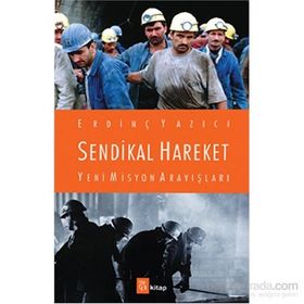 Sendikal Hareket Yeni Misyon Arayışları - Erdinç Yazıcı