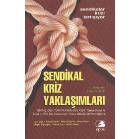 SENDIKAL KRIZ YAKLAŞIMLARI - FIKRET SAZAK