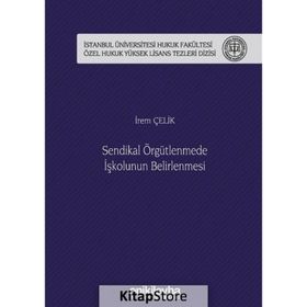 Sendikal Örgütlenmede İşkolunun Belirlenmesi - İrem Çelik