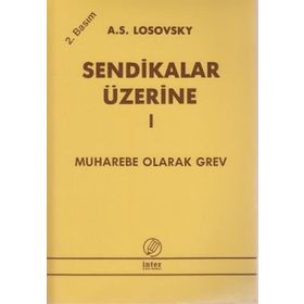SENDIKALAR ÜZERİNE 1 MUHAREBE OLARAK GREV - A. S. LOSOVSKY