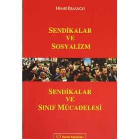SENDIKALAR VE SOSYALIZM SENDIKALAR VE SINIF MÜCADELESİ - HENRI KRASUCKI