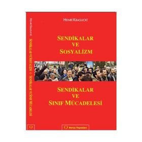 SENDIKALAR VE SOSYALIZM SENDIKALAR VE SINIF MÜCADELESİ - HENRI KRASUCKI