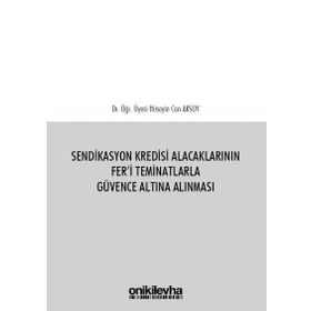 Sendikasyon Kredisi Alacaklarının Fer'i Teminatlarla Güvence Altına Alınması / Hüseyin Can Aksoy
