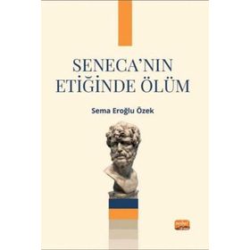 Seneca'nın Etiğinde Ölüm Nobel Bilimsel Eserler