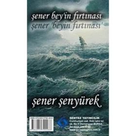 ŞENER BEY'IN FIRTINASI - ŞENER BEY'IN YOL HARITASI - ŞENER ŞENYÜREK