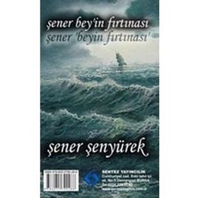 ŞENER BEY'IN FIRTINASI - ŞENER BEY'IN YOL HARITASI - ŞENER ŞENYÜREK
