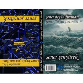 ŞENER BEY'IN FIRTINASI - ŞENER BEY'IN YOL HARITASI - ŞENER ŞENYÜREK