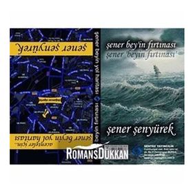 ŞENER BEY'IN FIRTINASI - ŞENER BEY'IN YOL HARITASI - ŞENER ŞENYÜREK