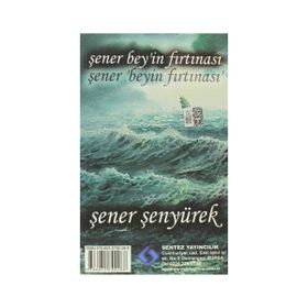 ŞENER BEY'IN FIRTINASI - ŞENER BEY'IN YOL HARITASI - ŞENER ŞENYÜREK