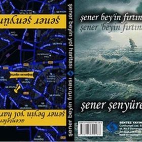 ŞENER BEY'IN FIRTINASI - ŞENER BEY'IN YOL HARITASI - ŞENER ŞENYÜREK