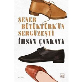 Şener Büyüktürk'ün Sergüzeşti - İhsan Çankaya