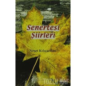 SENERTESI ŞIIRLERI - NEŞET KILIÇARSLAN
