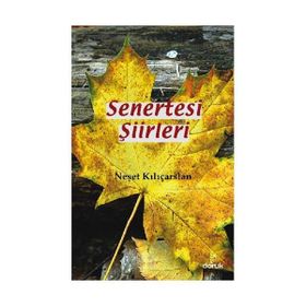 SENERTESI ŞIIRLERI - NEŞET KILIÇARSLAN