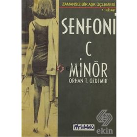 SENFONI C MİNÖR ZAMANSIZ BIR AŞK ÜÇLEMESİ - 1 - ORHAN TEOMAN ÖZDEMİR