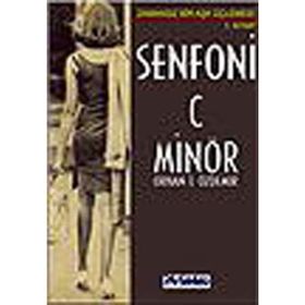 SENFONI C MİNÖR ZAMANSIZ BIR AŞK ÜÇLEMESİ - 1 - ORHAN TEOMAN ÖZDEMİR