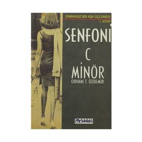 SENFONI C MİNÖR ZAMANSIZ BIR AŞK ÜÇLEMESİ - 1 - ORHAN TEOMAN ÖZDEMİR
