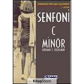 SENFONI C MİNÖR ZAMANSIZ BIR AŞK ÜÇLEMESİ - 1 - ORHAN TEOMAN ÖZDEMİR