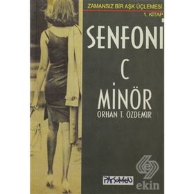 SENFONI C MİNÖR ZAMANSIZ BIR AŞK ÜÇLEMESİ - 1 - ORHAN TEOMAN ÖZDEMİR