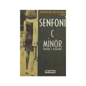 SENFONI C MİNÖR ZAMANSIZ BIR AŞK ÜÇLEMESİ - 1 - ORHAN TEOMAN ÖZDEMİR
