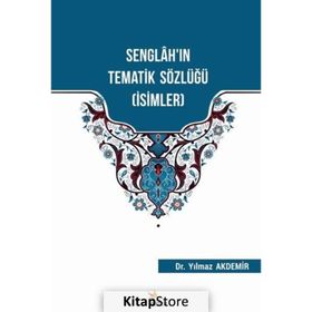Senglah'ın Tematik Sözlüğü - Yılmaz Akdemir