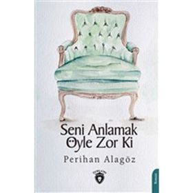 Seni Anlamak Öyle Zor Ki - Dorlion Yayınevi