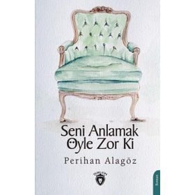 Seni Anlamak Öyle Zor Ki - Dorlion Yayınevi