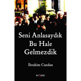 Seni Anlasaydık Bu Hale Gelmezdik - İbrahim Candan