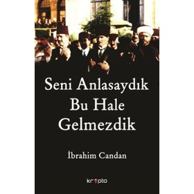 Seni Anlasaydık Bu Hale Gelmezdik - İbrahim Candan